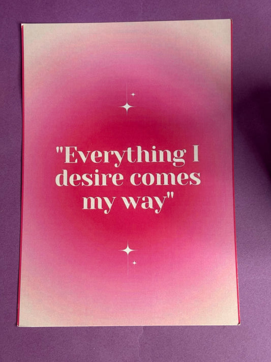 “Everything I Desire Comes My Way” Affirmation Poster – A5 Gloss Finish