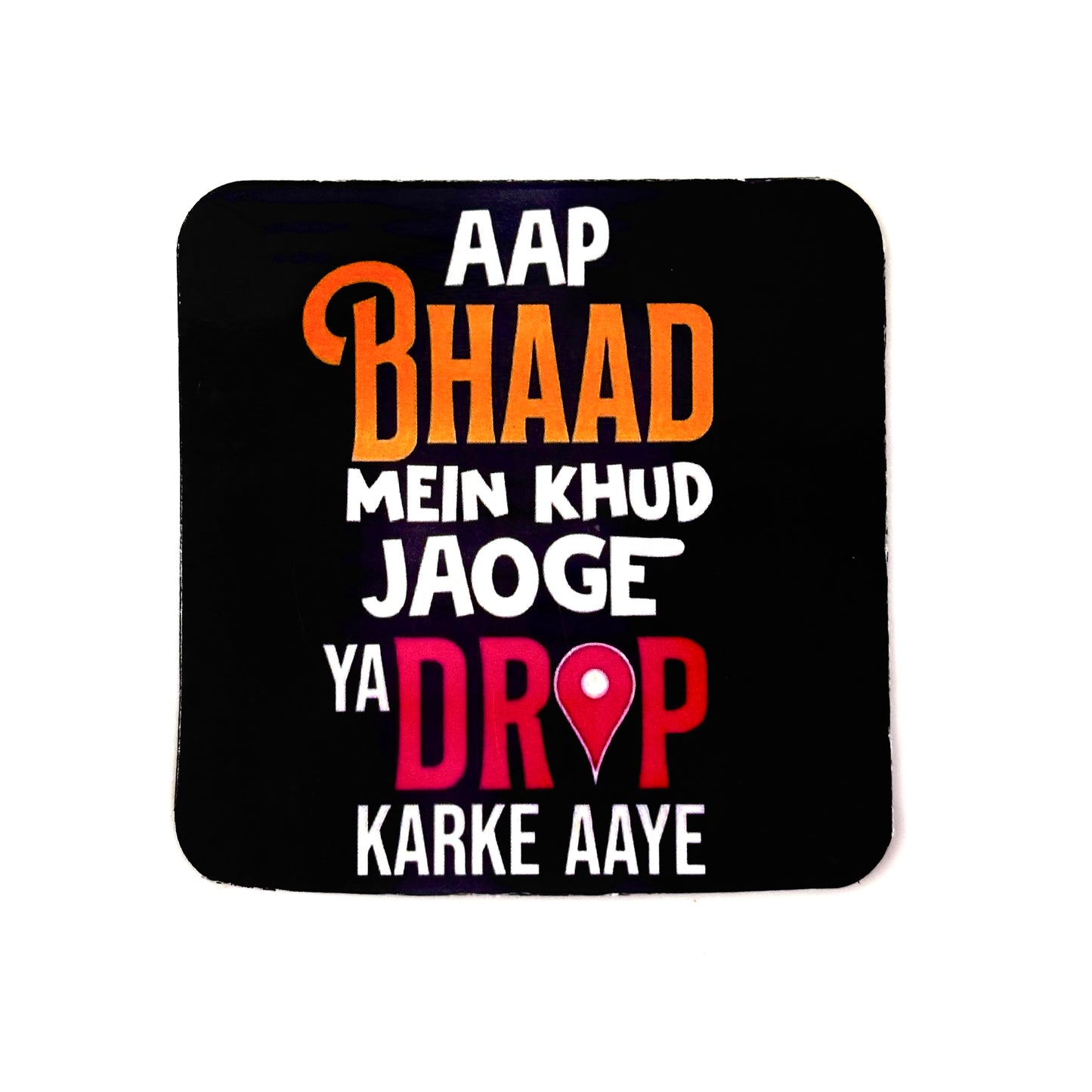 Bhad Mein Khud Jaoge Magnet – Desi Sass Edition
